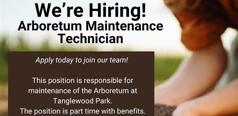 We Are Hiring - Arboretum Maintenance Technician